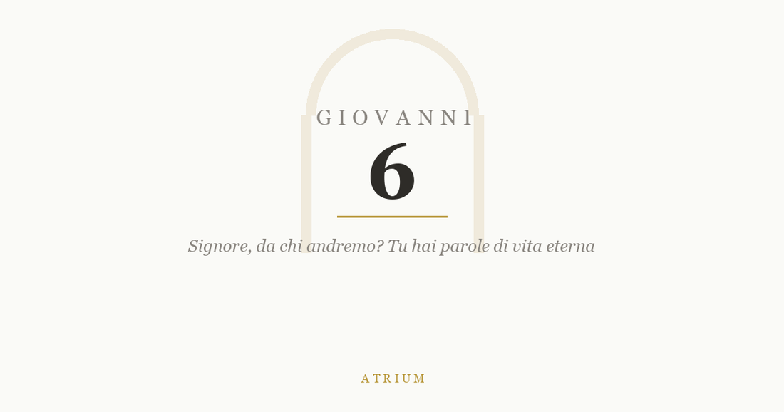 Giovanni 6 — commento al Vangelo, Atrium