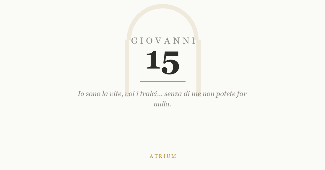 Giovanni 15 — commento al Vangelo, Atrium