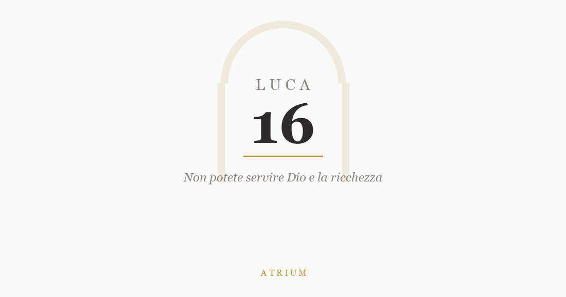 Luca 16 — commento al Vangelo, Atrium