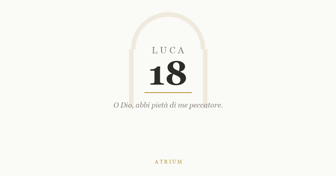 Luca 18 — commento al Vangelo, Atrium